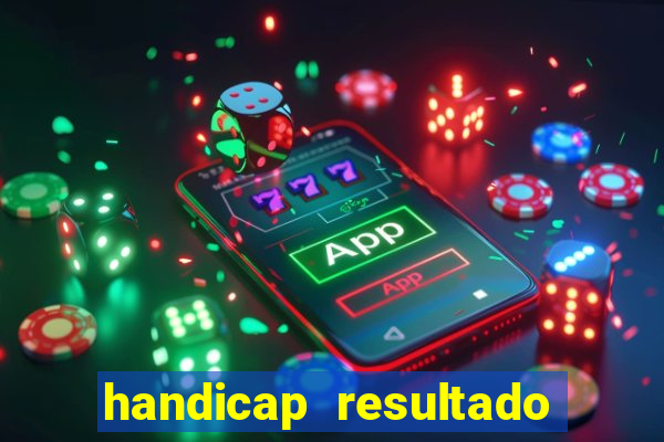 handicap resultado final - 2